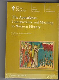 THE APOCALYPSE: CONTROVERSIES AND MEANING IN WESTERN HISTORY, THE GREAT COURSES, TRANSCRIPT BOOK