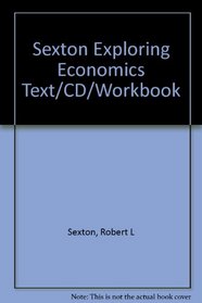Sexton Exploring Economics Text/CD/Workbook