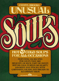 Unusual Soups: Hot and Cold Soups for All Occasions