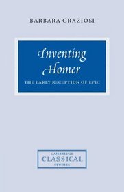 Inventing Homer: The Early Reception of Epic (Cambridge Classical Studies)