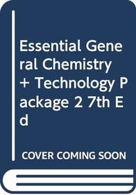 Essential General Chemistry Plus Technology Package 2  7th Edition