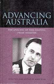 Advancing Australia: The speeches of Paul Keating, Prime Minister