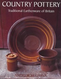 Country Pottery: The Traditional Earthenware of Britain