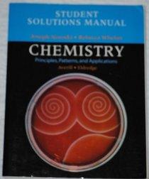 Student Solutions Manual for Chemistry: Principles, Patterns, and Applications