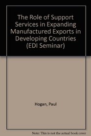 The Role of Support Services in Expanding Manufactured Exports in Developing Countries (E D I Seminar Series)