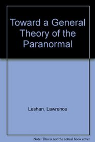 Toward a General Theory of the Paranormal