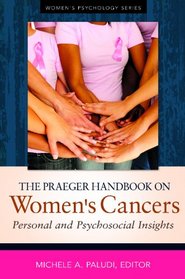 The Praeger Handbook on Women's Cancers: Personal and Psychosocial Insights (Women's Psychology)