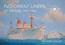 P & O Orient Liners of the 1950s and 1960s: An Illustrated History