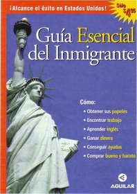 Gua Esencial del Inmigrante (Spanish Edition)