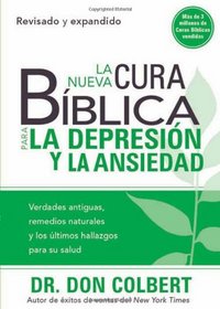 La nueva cura biblica para la depresion y ansiedad (Cura Biblica / Bible Cure) (Spanish Edition)