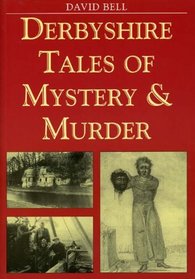 Derbyshire Tales of Mystery and Murder (Mystery & Murder)