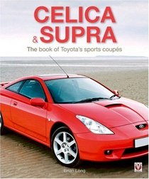 Celica & Supra: The book of Toyota's sports coupes