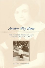 Another Way Home : The Tangled Roots of Race in One Chicago Family