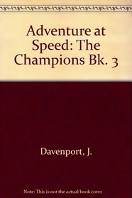 Adventure at Speed: The Champions Bk. 3