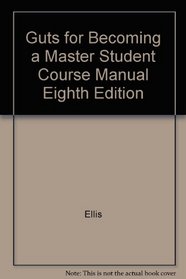 Guts for Becoming a Master Student Course Manual, Eighth Edition