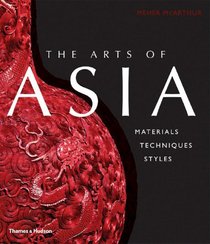 The Arts of Asia: Materials, Techniques, Styles