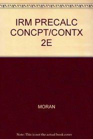 IRM PRECALC CONCPT/CONTX 2E