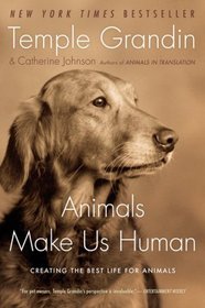 Animals Make Us Human: Creating the Best Life for Animals