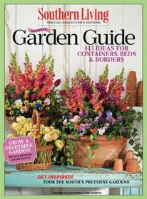 SOUTHERN LIVING Ultimate Garden Guide: 143 Ideas for Containers, Beds & Borders