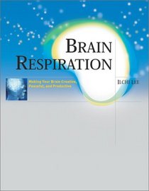 Brain Respiration: Making Your Brain Creative, Peaceful, and Productive