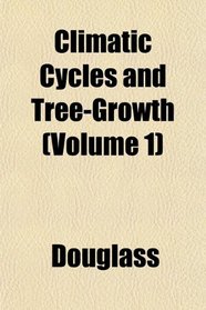 Climatic Cycles and Tree-Growth (Volume 1)