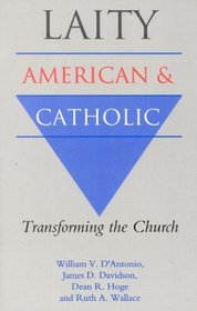 Laity: American and Catholic: Transforming the Church