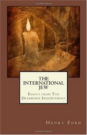 The International Jew: Essays from The Dearborn Independent