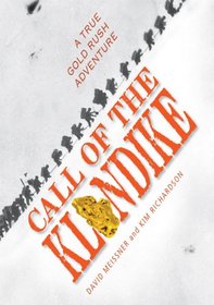 Call of the Klondike: A True Gold Rush Adventure