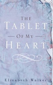 The Tablet of My Heart