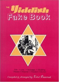 The Yiddish Fake Book: Folk * Love * Nostalgia * Wedding * Theater * Klezmer * Freylech * Humor (Tara Books)