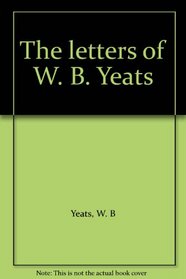The letters of W. B. Yeats
