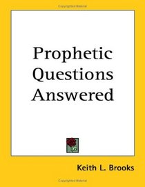 Prophetic Questions Answered