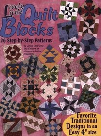 Lively Little Quilt Blocks: 26 Step-By-Step Patterns