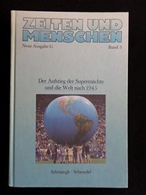 Zeiten und Menschen, Neue Ausgabe G, Bd.3, Grundlagen und Entwicklungen der Gegenwart