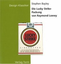 Die Lucky-Strike-Packung von Raymond Loewy (Design-Klassiker (dt) (Birkhuser))