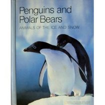 Penguins and Polar Bears Animals of the Ice and Snow