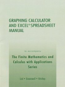 Graphing Calculator & Excel Spreadsheet manual to accompany the Finite Mathematics & Calculus W/Applicatns