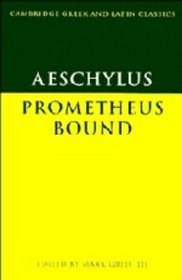 Aeschylus: Prometheus Bound (Cambridge Greek and Latin Classics)
