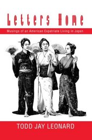 Letters Home: Musings of an American Expatriate Living in Japan
