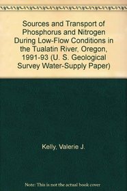 Sources and Transport of Phosphorus and Nitrogen During Low-Flow Conditions in the Tualatin River, Oregon, 1991-93 (U.S. Geological Survey Water-Supply Paper, 2465.)