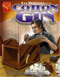 Eli Whitney and the Cotton Gin (Graphic Library)