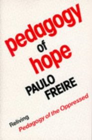 Pedagogy of Hope: Reliving Pedagogy of the Oppressed