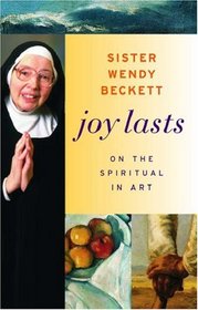 Joy Lasts: On the Spiritual in Art (Getty Trust Publications: J. Paul Getty Museum)