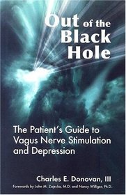 Out of the Black Hole: The Patient's Guide to Vagus Nerve Stimulation and Depression