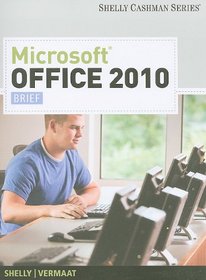 Microsoft Office 2010: Brief (Shelly Cashman Series Office 2010)