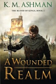 A Wounded Realm (The Blood of Kings)