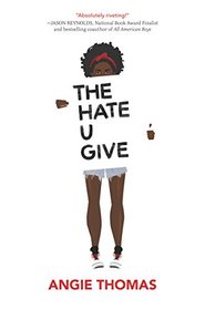 The Hate U Give (Hate U Give, Bk 1)