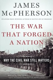 The War That Forged a Nation: Why the Civil War Still Matters