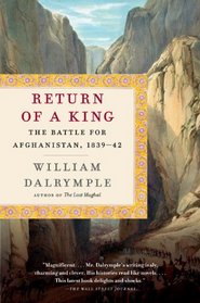 The Return of a King: The Battle for Afghanistan, 1839-42 (Vintage Departures)