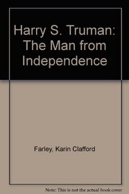 Harry S. Truman: The Man from Independence